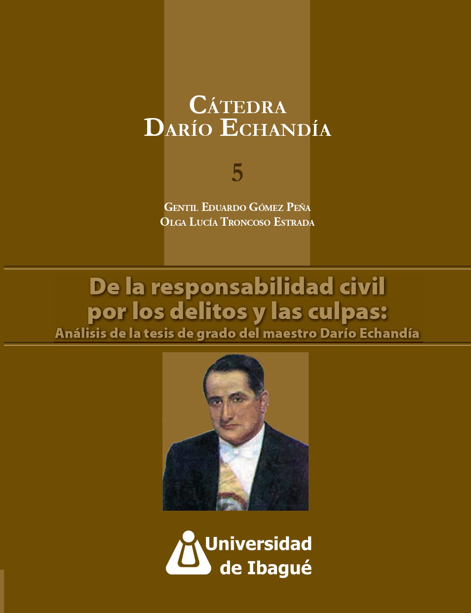 Cover of De la responsabilidad civil por los delitos y las culpas: Análisis de la tesis de grado del maestro Darío Echandía